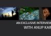 An Exclusive Interview with Anup Kar