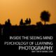 Inside the Seeing Mind: Psychology of Learning Photography