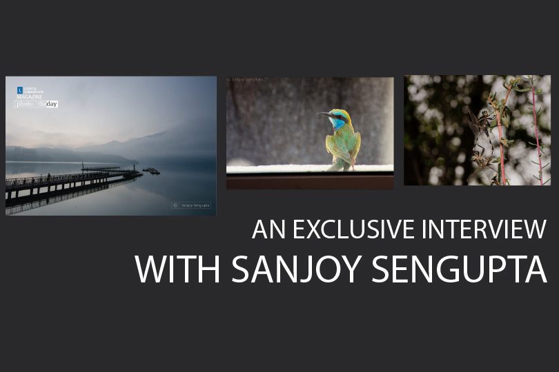 An Exclusive Interview with Sanjoy Sengupta - Photography Interview, Photo of the Month, Art Photography, Landscape Photography, Photography Tips