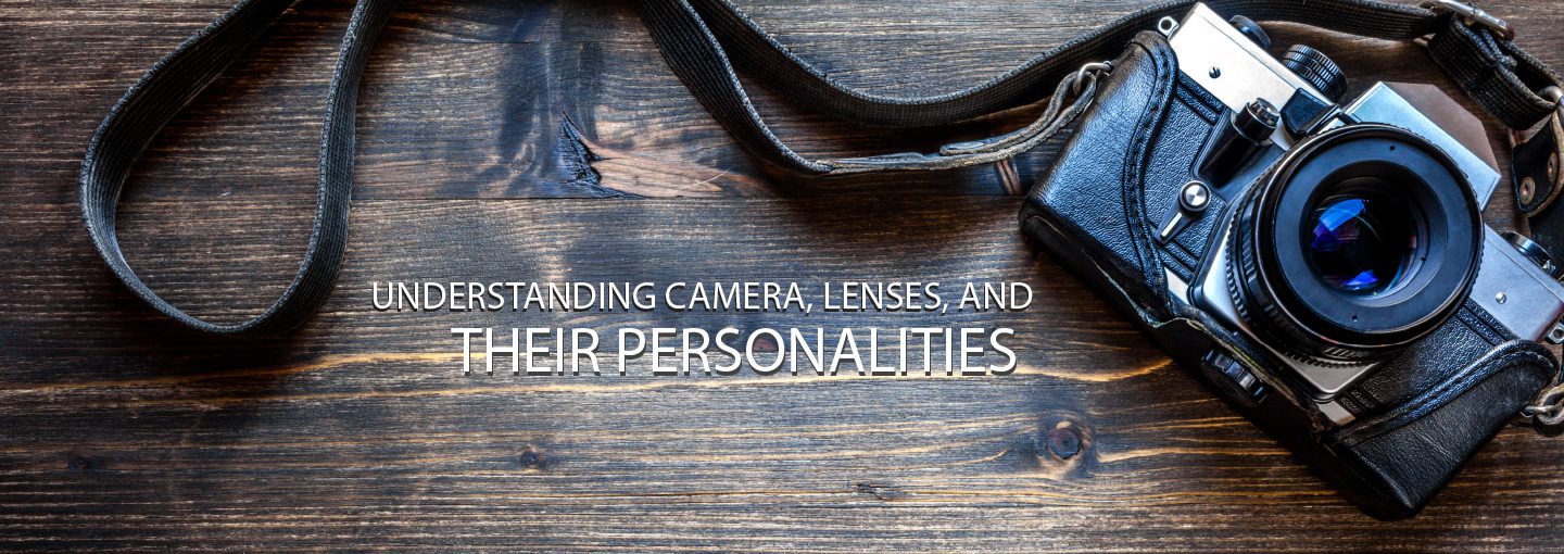 Understanding Camera, Lenses, and Their Personalities - Camera Techniques, Lens Photography, Online Photography Courses, Photography Education,  Exposure Photography