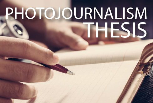 Photojournalism Thesis - Photojournalism, Documentary Photography, Online Photography Courses, Photography Education, Thesis Course
