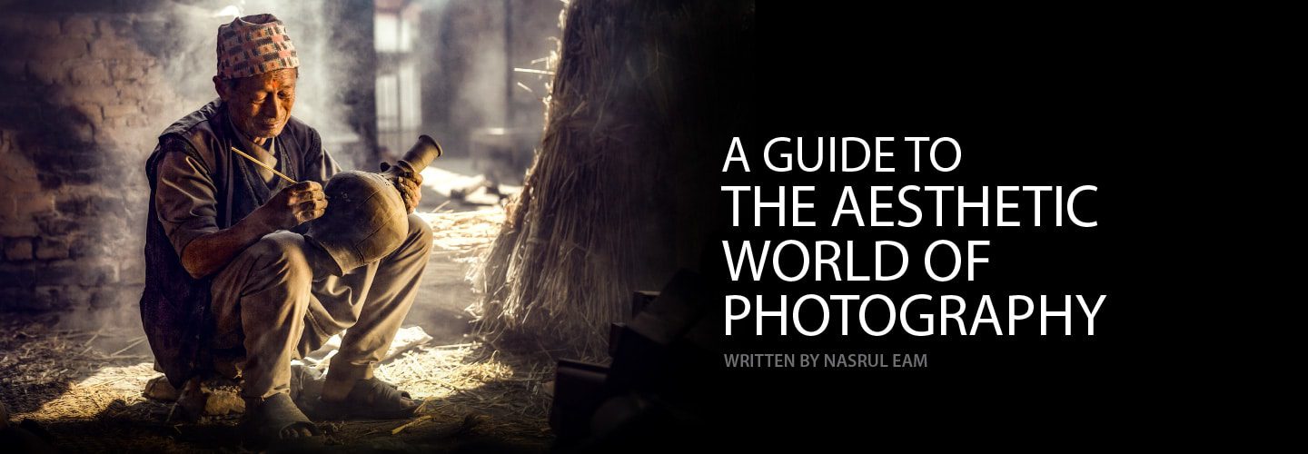 Photography Aesthetics, Composition, Visual Elements, Photography Education, Online Photography Courses - A Guide to the Aesthetic World of Photography A Guide to the Aesthetic World of Photography - Photography Aesthetics, Composition, Visual Elements, Photography Education, Online Photography Courses