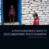 A Photographer's Guide Series from A Photographer’s Guide to Documentary Photography