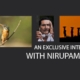 An Exclusive Interview with Nirupam Roy