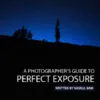 A Photographer's Guide to Perfect Exposure - Exposure, Photography, Photography Techniques, Camera Settings, Lighting
