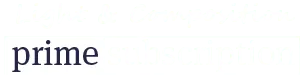 Online Photography Courses, Photography Awards, Photography Education, Photojournalism, Photography Publications - Light & Composition Prime Light & Composition Prime - Online Photography Courses, Photography Awards, Photography Education, Photojournalism, Photography Publications