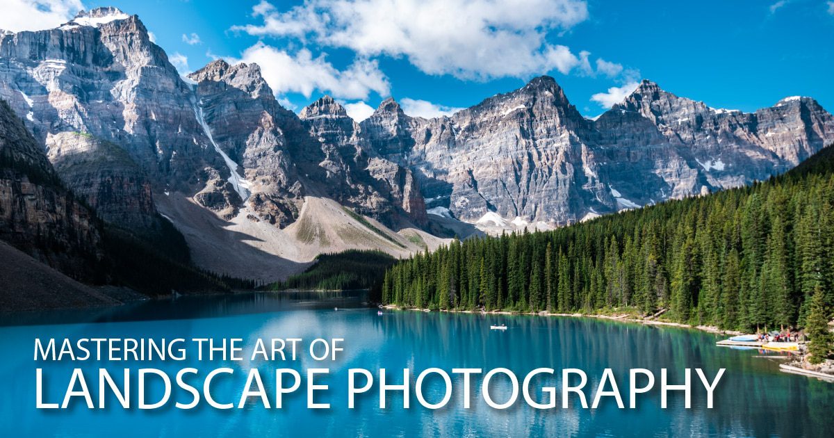 Mastering the Art of Landscape Photography - Landscape Photography, Online Photography Courses, Photography Education, Art Photography, Photography Masterclass