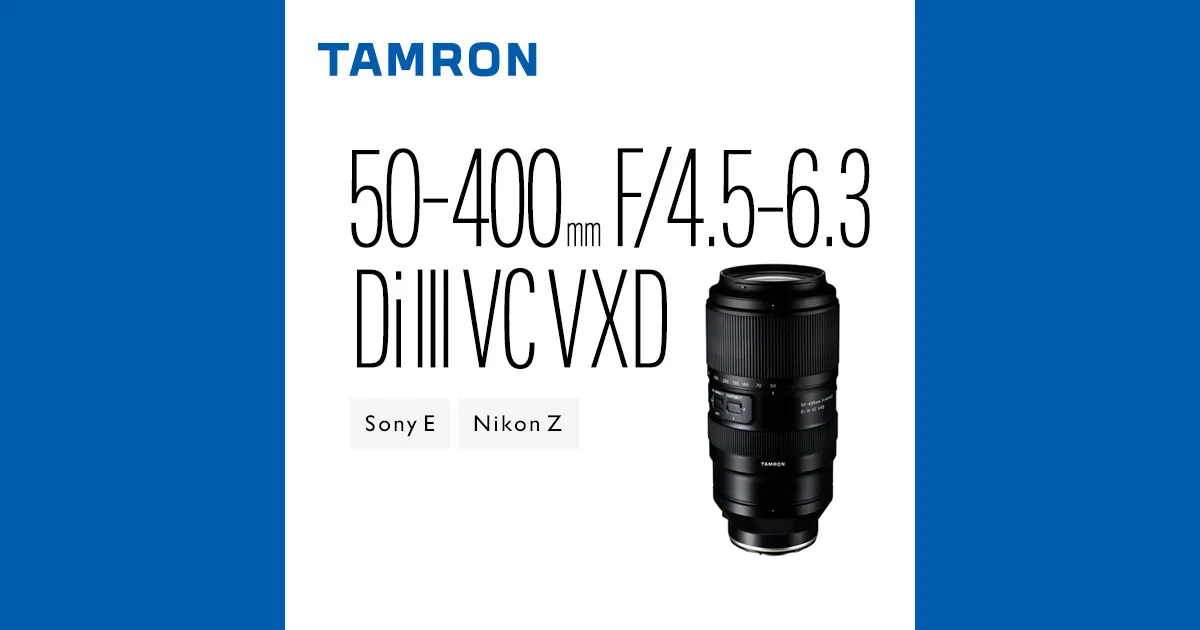 Tamron 50-400mm f/4.5-6.3 Di III VC VXD