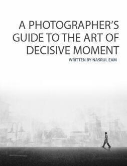 A Photographer Guide to the Decisive Moment