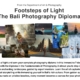 Footsteps of Light: The Bali Photography Diploma - Photography Diploma, Online Photography Courses, Bali Photography, Photography Workshops, Art Photography